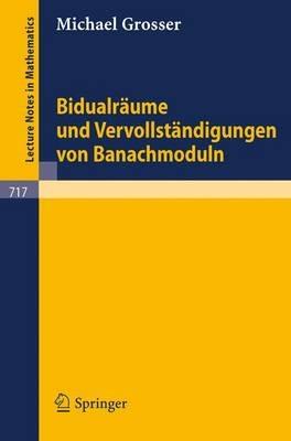 Bidualräume und Vervollständigungen von Banachmoduln - M. Grosser - cover