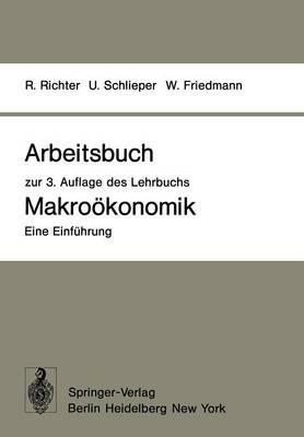 Arbeitsbuch zur 3. Auflage des Lehrbuchs Makroökonomik — Eine Einführung - Rudolf Richter,Ulrich Schlieper,Willy Friedmann - cover
