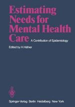 Estimating Needs for Mental Health Care: A Contribution of Epidemiology
