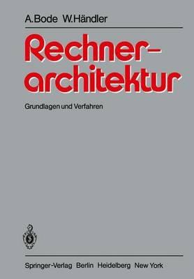 Rechnerarchitektur: Grundlagen und Verfahren - Arndt Bode,Wolfgang Händler - cover