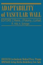 Adaptability of Vascular Wall: Proceedings of the XIth International Congress of Angiology-Prague 1978