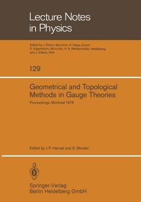 Geometrical and Topological Methods in Gauge Theories: Proceedings of the Canadian Mathematical Society Summer Research Institute McGill University, Montreal September 3–8, 1979 - cover