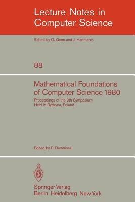 Mathematical Foundations of Computer Science 1980: 9th Symposium Held in Rydzyna, Poland, September 1-5, 1980. Proceedings - cover