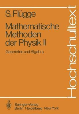Mathematische Methoden der Physik II: Geometrie und Algebra - Siegfried Flügge - cover