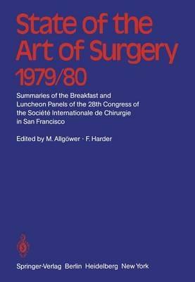 State of the Art of Surgery 1979/80: Summaries of the Breakfast and Luncheon Panels of the 28th Congress of the Société Internationale de Chiurgie in San Francisco - cover