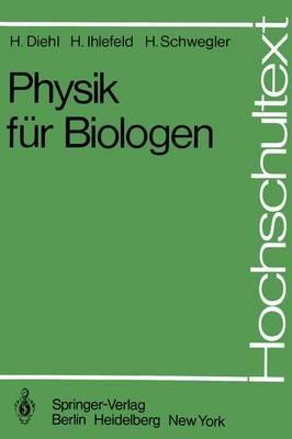 Physik für Biologen - H. Diehl,H. Ihlefeld,H. Schwegler - cover