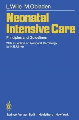 Neonatal Intensive Care: Principles and Guidelines - H. E. Ulmer,L. Wille,Michael Obladen - cover