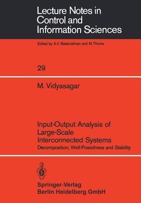 Input-Output Analysis of Large-Scale Interconnected Systems: Decomposition, Well-Posedness and Stability - M. Vidyasagar - cover