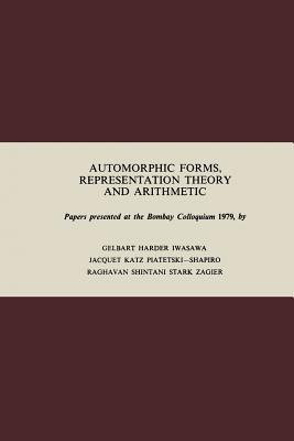 Automorphic Forms, Representation Theory and Arithmetic: Papers presented at the Bombay Colloquium 1979 - Steve Gelbart,Gunter Harder,Kenkichi Iwasawa - cover