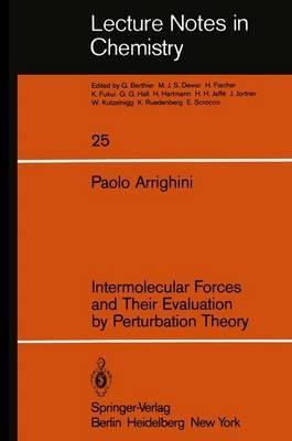 Intermolecular Forces and Their Evaluation by Perturbation Theory - P. Arrighini - cover
