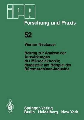 Beitrag zur Analyse der Auswirkungen der Mikroelektronik;Dargestellt am Beispiel der Büromaschinen-Industrie: Dargestellt am Beispiel der Büromaschinen-Industrie - W. Neubauer - cover
