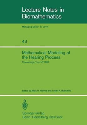 Mathematical Modeling of the Hearing Process: Proceedings of the NSF-CBMS Regional Conference Held in Troy, NY, July 21–25, 1980 - cover