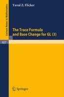 The Trace Formula and Base Change for GL (3) - Yuval Z. Flicker - cover