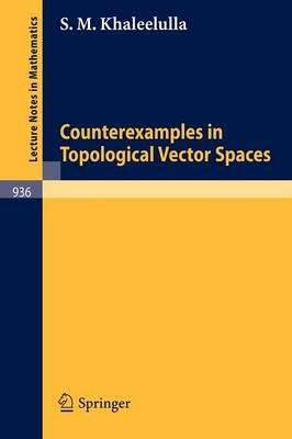 Counterexamples in Topological Vector Spaces - S.M. Khaleelulla - cover