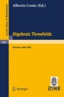 Algebraic Threefolds: Proceedings of the 2nd 1981 Session of the Centro Internazionale Matematico Estivo (C.I.M.E.), Held at Varenna, Italy, June 15-23, 1981 - cover