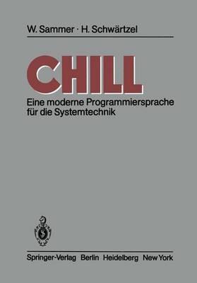 CHILL: Eine moderne Programmiersprache für die Systemtechnik - Werner Sammer,H. Schwärtzel - cover