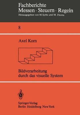 Bildverarbeitung durch das visuelle System - A. Korn - cover