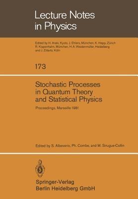 Stochastic Processes in Quantum Theory and Statistical Physics: Proceedings of the International Workshop Held in Marseille, France, June 29–July 4, 1981 - cover