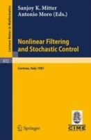 Nonlinear Filtering and Stochastic Control: Proceedings of the 3rd 1981 Session of the Centro Internazionale Matematico Estivo (CIME), Held at Cortona, July 1-10, 1981 - cover