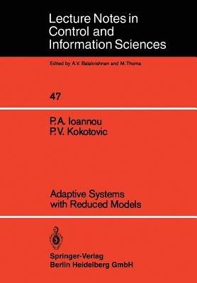 Adaptive Systems with Reduced Models - Petros A. Ioannou,Petar V. Kokotovic - cover