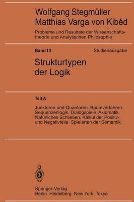 Junktoren und Quantoren. Baumverfahren. Sequenzenlogik. Dialogspiele. Axiomatik. Natürliches Schließen. Kalkül der Positiv- und Negativteile. Spielarten der Semantik - cover