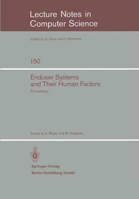 Enduser Systems and Their Human Factors: Proceedings of the Scientific Symposium conducted on the occasion of the 15th Anniversary of the Science Center Heidelberg of IBM Germany, Heidelberg, March 18, 1983 - cover