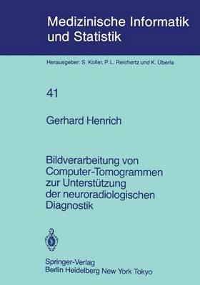 Bildverarbeitung von Computer-Tomogrammen zur Unterstützung der neuroradiologischen Diagnostik - G. Henrich - cover