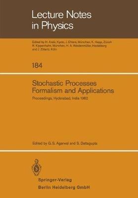 Stochastic Processes, Formalism and Applications: Proceedings of the Winter School Held at the University of Hyderabad, India, December 15–24, 1982 - cover