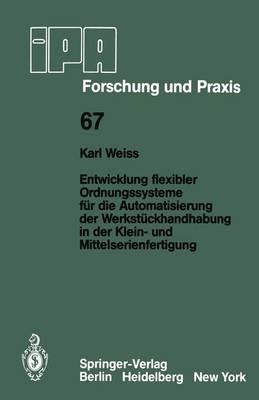 Entwicklung flexibler Ordnungssysteme für die Automatisierung der Werkstückhandhabung in der Klein- und Mittelserienfertigung - K. Weiss - cover