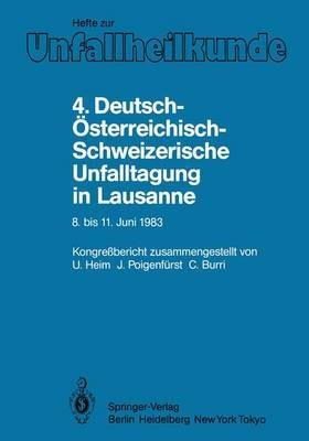 4. Deutsch-Österreichisch-Schweizerische Unfalltagung in Lausanne, 8. bis 11. Juni 1983: 47. Jahrestagung der Deutschen Gesellschaft für Unfallheilkunde e.V. 19. Jahrestagung der Österreichischen Gesellschaft für Unfallchirurgie. 69. Jahrestagung der Schweizerischen Gesellschaft für Unfallmedizin und Berufskrankheiten - cover