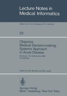 Objective Medical Decision-making; Systems Approach in Acute Disease: Eindhoven, The Netherlands, 19–22 April 1983 Proceedings - cover