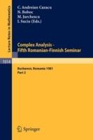 Complex Analysis - Fifth Romanian-Finnish Seminar. Proceedings of the Seminar Held in Bucharest, June 28 - July 3, 1981: Part 2 - cover