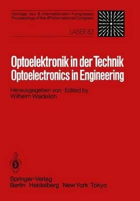 Optoelektronik in der Technik / Optoelectronics in Engineering: Vorträge des 6. Internationalen Kongresses / Proceedings of the 6th International Congress Laser 83 Optoelektronik - cover