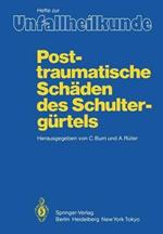 Posttraumatische Schäden des Schultergürtels: 17. Reisensburger Workshop zu Ehren von M. E. Müller und J. Rehn, 3. – 5. März 1983