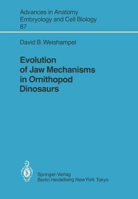 Evolution of Jaw Mechanisms in Ornithopod Dinosaurs - David B. Weishampel - cover