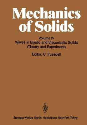 Mechanics of Solids: Volume IV: Waves in Elastic and Viscoelastic Solids (Theory and Experiment) - cover