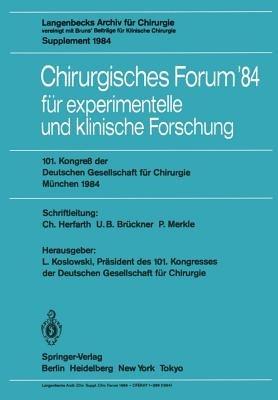 Chirurgisches Forum ’84 für experimentelle und klinische Forschung: 101. Kongreß der Deutschen Gesellschaft für Chirurgie, München, 25.–28. April 1984 - cover