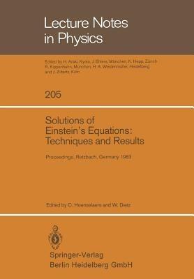 Solutions of Einstein’s Equations: Techniques and Results: Proceedings of the International Seminar on Exact Solutions of Einstein’s Equations Held in Retzbach, Germany, November 14–18, 1983 - cover