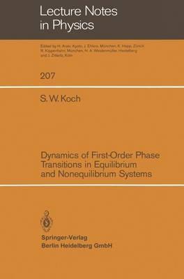 Dynamics of First-Order Phase Transitions in Equilibrium and Nonequilibrium Systems - S. W. Koch - cover