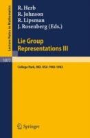 Lie Group Representations III: Proceedings of the Special Year held at the University of Maryland, College Park 1982-1983