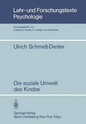 Die soziale Umwelt des Kindes: Eine Ökopsychologische Analyse - U. Schmidt-Denter - cover