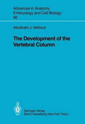 The Development of the Vertebral Column - Abraham J. Verbout - cover