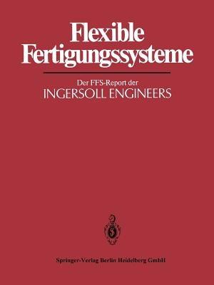 Flexible Fertigungssysteme: Der FFS-Report der INGERSOLL ENGINEERS - cover
