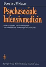 Psychosoziale Intensivmedizin: Untersuchungen zum Spannungsfeld von medizinischer Technologie und Heilkunde