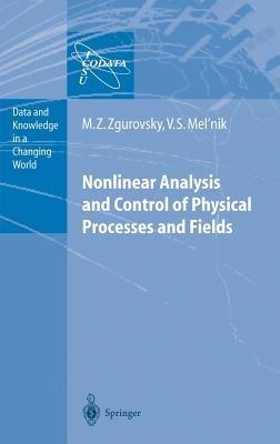 Nonlinear Analysis and Control of Physical Processes and Fields - Mikhail Z. Zgurovsky,Valery S. Melnik - cover
