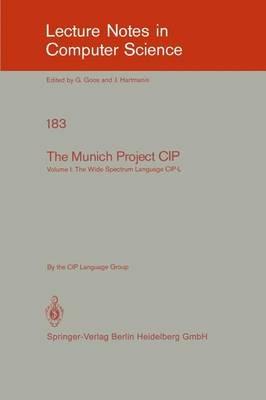 The Munich Project CIP: Volume I: The Wide Spectrum Language CIP-L - cover