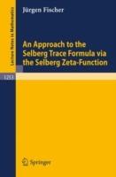 An Approach to the Selberg Trace Formula via the Selberg Zeta-Function - Jürgen Fischer - cover