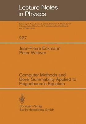 Computer Methods and Borel Summability Applied to Feigenbaum’s Equation - Jean-Pierre Eckmann,Peter Wittwer - cover