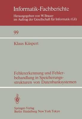 Fehlererkennung und Fehlerbehandlung in Speicherungsstrukturen von Datenbanksystemen - Klaus Küspert - cover