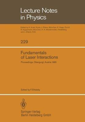 Fundamentals of Laser Interactions: Proceedings of a Seminar held at Obergurgl, Austria, February 24 – March 2, 1985 - cover